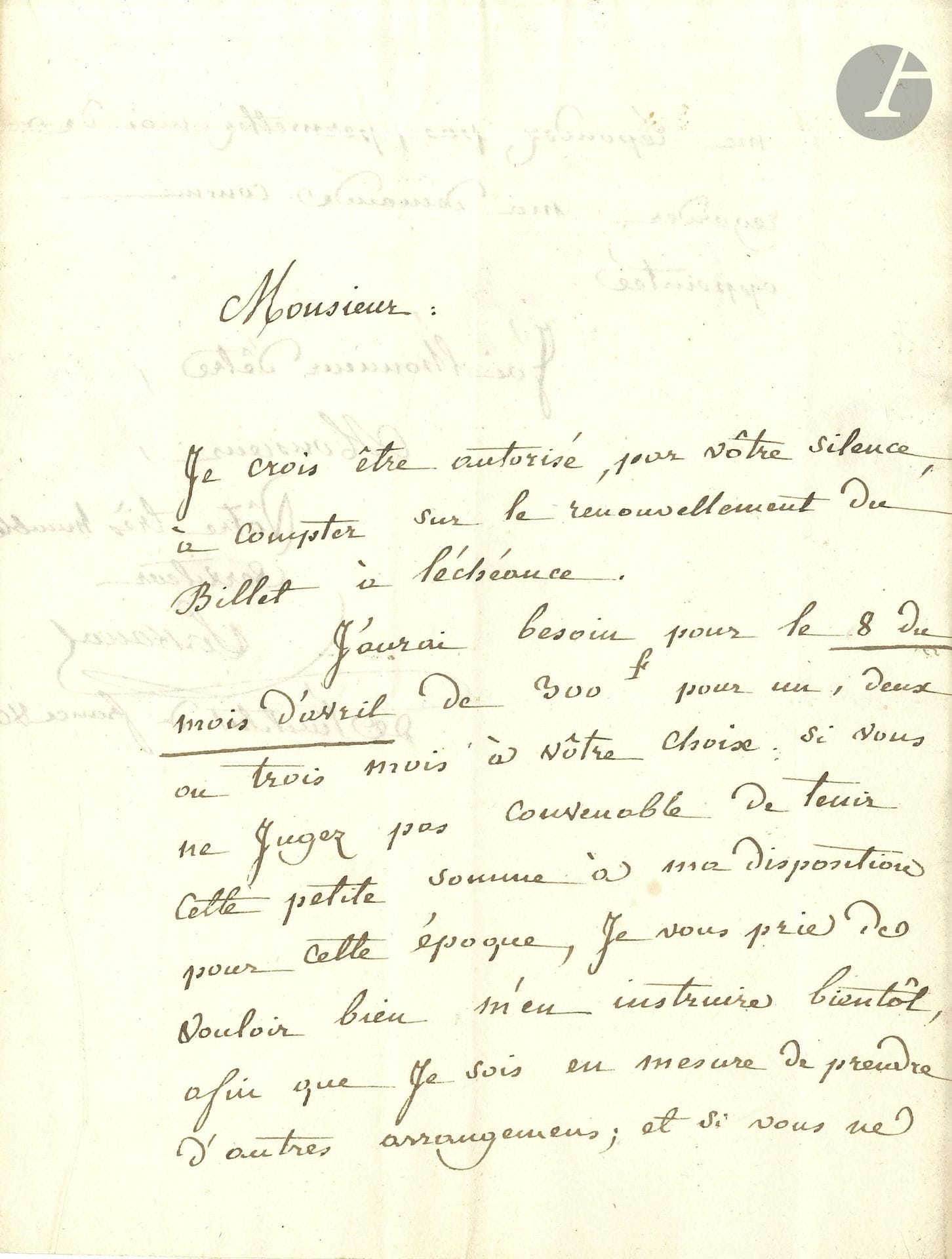 Joseph lakanal (1762-1845). L.A.S., [12 février 1813], à M. Bordier, propriétaire à Paris; 1 page et demie in-4, adresse avec marques post.

«Je crois être autorisé, par vôtre silence, à compter sur le renouvellement du billet à léchéance. J’aurai besoin pour le 8 du mois d’avril de 300f pour un, deux ou trois mois à vôtre choix: si vous ne jugez pas convenable de tenir cette petite somme à ma disposition pour cette époque, je vous prie de vouloir bien m’en instruire bientôt»…