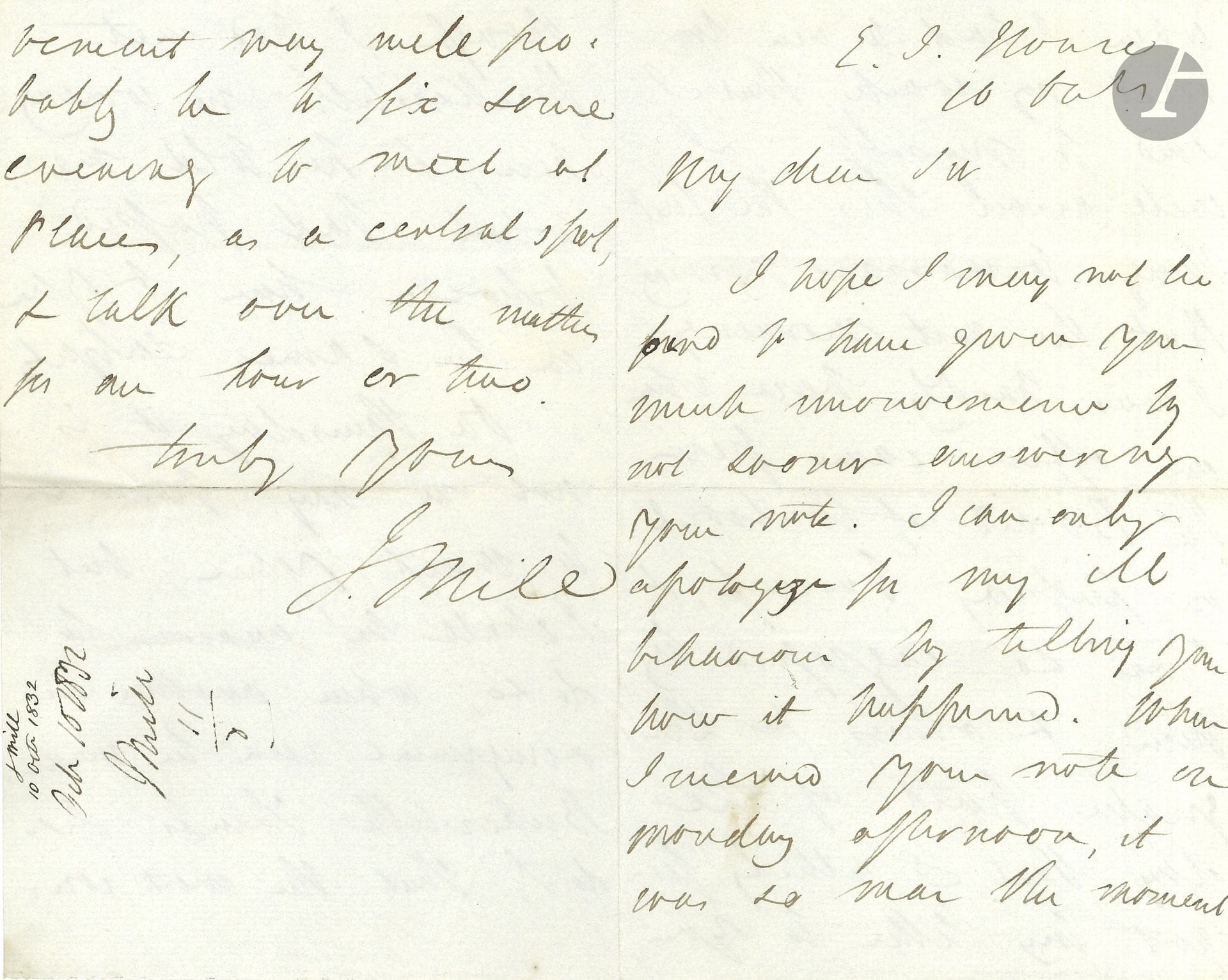 James MILL (1773–1836). Letter from the author, East India House, October 10, [1832], addressed to “My dear Sir”; 3½ pages, in-8; in English.

He apologizes for the delay in replying; he was in such a hurry to get to work when he received your letter that he intended to respond first thing the next morning, but an officer came to fetch him for an urgent assignment, and he was so busy that he completely forgot about your letter: “the next morning, I had barely arrived when an officer from the Board of Control came on urgent business, and I was so engrossed with him and others for most of the day that I completely forgot my letter to you”; although he had met with Bickersteth, who told him what had transpired between them on the same subject. He thinks the best course of action would be to meet one evening and talk for an hour or two…