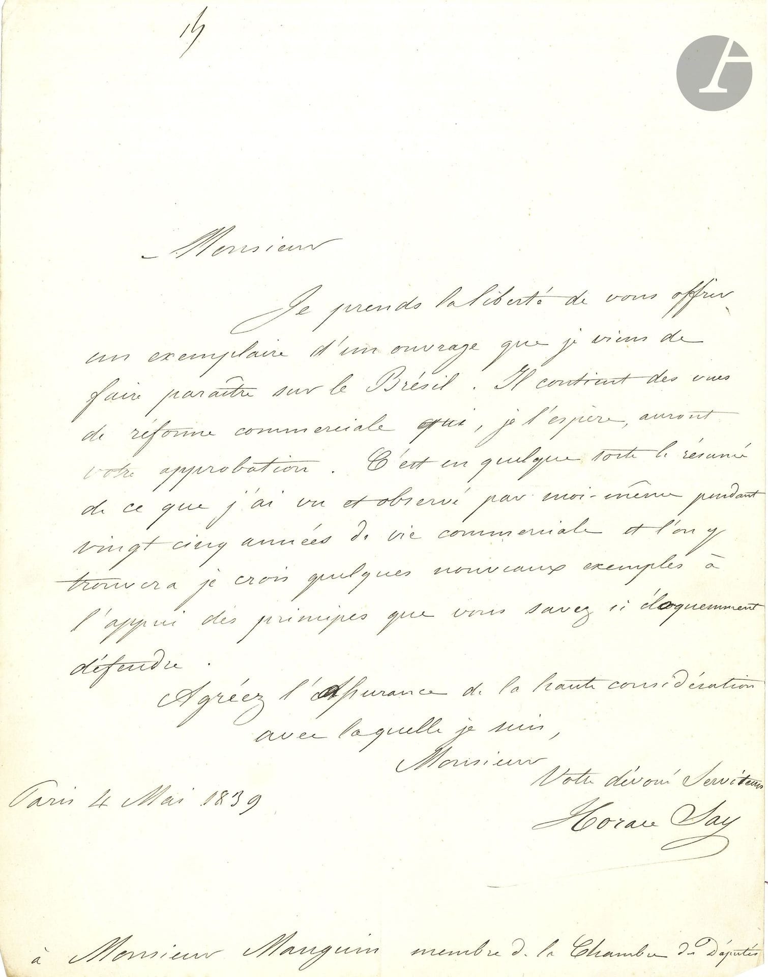 Horace SAY (1794-1860) économiste et administrateur, fils de Jean-Baptiste. 5 L.A.S., Paris 1839-1853, à divers; 7pages formats divers.

4 mai 1839, au député Manguin, lui offrant l’ouvrage qu’il vient de publier sur le Brésil. – 7 octobre 1846, à M. Chatelain, au sujet du rapport de la sous-commission qu’il préside. – 3 juin 1850, à M. Alepson, lui recommandant la pension Ramain-Prêtre à Vichy. – 27 octobre 1853, au sujet de la bibliothèque de la Chambre de Commerce. – Dimanche 9 mai, à M. Guillaumin, au sujet d’un cautionnement; il se plaint d’être trop souvent appelé à diriger le dîner des économistes…