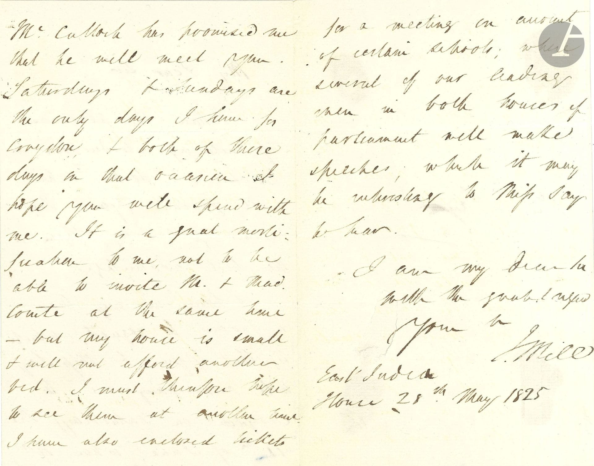 James MILL (1773–1836). Letter from the author, East India House, May 28, 1825, to Jean-Baptiste Say; 3 pages, in-8 (small tear with no loss of text and traces of glue on the reverse); in English.

… He sends him introductions to visit the docks and invites him and Miss Say to come to Croydon on June 11, where McCulloch has promised to meet them: “you and Miss Say will accompany me to Croydon on June 11, where Mr. McCulloch has promised me that he will meet you.” He regrets that his house is too small to host Mr. and Mrs. Comte at the same time. He also encloses tickets for a meeting where prominent figures from both houses of Parliament are scheduled to speak, which should be of interest to Miss Say…