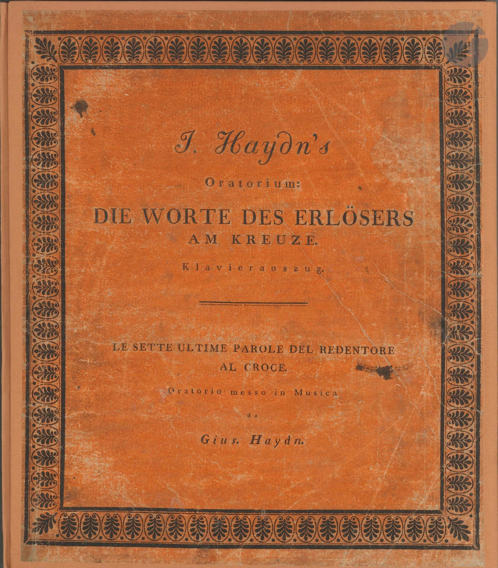 Joseph HAYDN. Die Worte des Erlœsers am Kreuze [Hoboken XX, 2] (Leipzig, Breitkopf &amp; Härtel, [1801]); a folio-sized volume of 68 pages (including 2 blank pages), in a modern brick-red cardboard binding onto which the original printed cover has been mounted.

First edition of the vocal-piano score of the oratorio *The Seven Last Words of Christ on the Cross*, with the text in Italian and German; published around the same time as the orchestral score.
The cover, printed on brick-red paper, bears the inscription: “J. Haydn’s Oratorio: Die Worte des Erlœsers am Kreuze. Klavierauszug. – Le Sette Ultime Parole del Redentore al Croce, Oratorio messo in Musica da Gius. Haydn.”
In the German foreword printed at the beginning, dated Vienna, March 1801, Haydn recounts the circumstances surrounding the work’s creation: the commission was placed around 1785 by a canon from Cádiz, who had asked Haydn to compose instrumental music based on the Seven Last Words of Jesus on the Cross. To meet liturgical requirements, seven adagios were needed, each lasting about ten minutes; the music was originally without text... After an initial version for large orchestra, the work was adapted for string quartet, and finally for this “Oratorio” version with added text [premiered in Vienna on March 26 and 27, 1796].
The work consists of a long orchestral introduction followed by the seven vocal movements; it concludes with “Il Terremoto.”