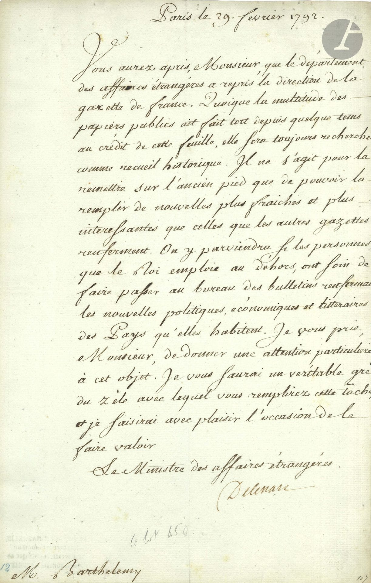 Claude-Antoine de VALDEC DE LESSART (1741–1792), minister. 7 letters, 1791–1792; 20 pages, folio size (ink seals from the Le Métayer Masselin collection).

1791, as Minister of the Interior. – January 28, to the gentlemen of the Seine-et-Oise department, regarding public works and compulsory labor… – June 28, concerning road construction and taxes. – July 22, regarding the primary assemblies in Nantes.
1791–1792, as Minister of Foreign Affairs, to Mr. Barthélemy. – December 31, concerning the Elector of Mainz and the presence of émigrés in his domain… – February 29, regarding the *Gazette de France* and the bulletins to be sent to him on “political, economic, and literary news”… – March 4 and 6, concerning the Elector of Mainz and the Court of Vienna.
Enclosed is a pamphlet from the Society of Friends of the Constitution, containing Claude Fauchet’s denunciation of de Lessart (February 1792).
