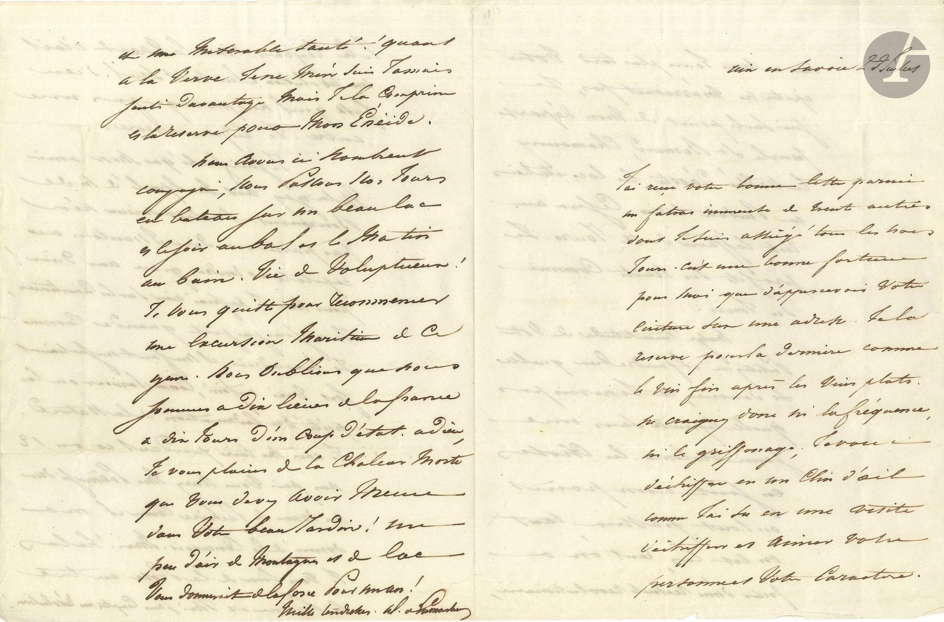 Alphonse de LAMARTINE. Autograph letter, Aix-en-Savoie, July 23, [1830, to the Marquise de Montcalm]; 4 pages, in-4.

He received her letter as “a stroke of good fortune […] like fine wine after flat wines. So fear neither the frequency nor the scrawl; I can decipher your writing in the blink of an eye, just as I was able, in a single visit, to decipher and come to love your person and your character.” He is about to set out for the Saint-Bernard Pass, Chamonix, the Aosta Valley, the Italian lakes, and perhaps Turin. “Despite the uncertainty of your political situation, it will inevitably have to be resolved, and I do not see how that can happen without some degree of violence. Things have reached a point where everything will pass, so weary are we, so afraid of a revolutionary relapse; I have always said: August 8 [1829, appointment of the ultra-conservative Polignac cabinet] was a revolution in and of itself. May God grant that it does not provoke another!”
After mentioning Delphine Gay, he confesses: “I am not a poet when and as I would like to be. I need a feeling that is truly strong and infinite, like love or piety or admiration for nature. I’m going to be silent for 10 or 12 years, and then you’ll have my Poem if God grants me the ability to write it as He has granted me the ability to conceive it. But—alas!—I can clearly see prose standing between the poem and me, not to mention a revolution! And my wretched health! As for inspiration, I have never felt it more strongly, but I am holding it back and saving it for my *Aeneid*.”
Finally, he describes his life in Aix: “We spend our days boating on a beautiful lake, our evenings at the ball, and our mornings swimming. What a life of pleasure! […] We forget that we are ten leagues from France, ten days away from a coup d’état”…
