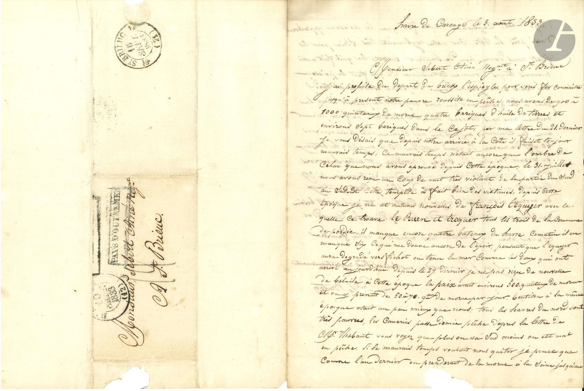 TERRE-NEUVE. 2 L.A.S., Caen 1830 et Havre de Carouge 1833; 1 et 2pages in-4, adresses avec marques postales.

Sur la pêche à la morue à Terre-Neuve.
Caen 28 février 1830. L. CAPITAINE «élève en médecine», à M. Magonné [Mengnonnet?], armateur à Granville, demandant à servir comme officier de santé sur un des navires de l’armateur partant pour Terre-Neuve.
Havre de Carouge [Terre-Neuve], 3 août 1833. Lieutenant LE BRETON, à Sebert aîné, négociant à Saint-Brieuc. «J’ai profité du départ du brick L’espiègle pour vous fer connaitre jusqu’à présent notre pauvre réussite en pêche, nous avons de 900 à 1000 quintaux de morue, quatre barriques d’huile de tirées et environ sept barriques dans le cajot»… À son arrivée à la côte, il faisait mauvais temps, et ça s’est aggravé. «Le 31 juillet nous avons reçu un coup de vent très violent […] Cette tempête a fait bien des victimes, depuis cette époque je n’ai aucune nouvelle de François Lequyer avec le quelle se trouve le Ruen et Troquer tous les trois de la commune de Pordic, il manque encore quatre bateaux du Havre. Ce matin il en manqué six ce qui me donne encore de l’espoir […] Depuis le 27 dernier je e pas reçu de nouvelles de Bel-Isle à cette époque la Paix avait environs 500 quintaux de morue et on y prenait de 50 à 70 qaux de morue par jour. Boutitou [Terre-Neuve] à la même époque était un peu mieux que nous. Tous les havres du Nord sont très pauvres, les Canaries passe demie pêche. […] plus on va au Sud moins on est mal en pêche. Si le mauvais temps voulait nous quiter je pense que comme l’an dernier, on prenderait de la morue à la Seine jusqu’au vingt d’aut, cependant toute foi que le poisson approchera d’assé près la Côte, car notre règlement très stric pour les filets nous donne peu de hauteur surtout lors qu’il fait aussi mauvais temps comme cette année ce qui fait le poisson se tenir à la grande eau. La pêche étant aussi tardif joint à la grosse mer qui nous empêche de pouvoir laver la morue nous nous trouvons dans l’imposibilité de faire primeur avec la Concorde. Aujourd’hui nos Seines ont pris environ 60 qaux de morue. Le grand vent du N.O. a empêché les bateaux de revenir des îles»…