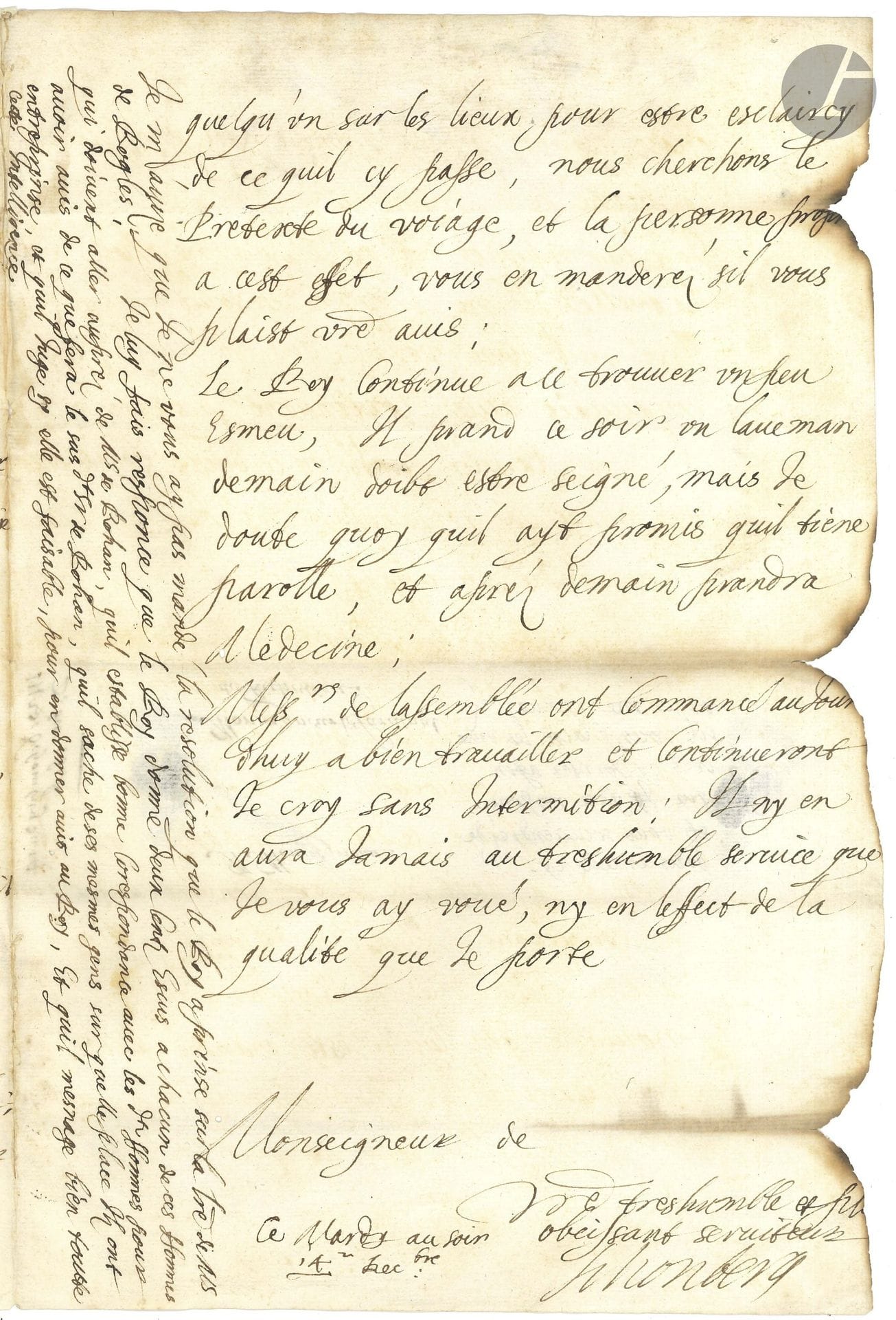 Charles de SCHONBERG (1601-1656) maréchal de France. L.A.S., 14 décembre [1636], au Cardinal de Richelieu; 3pages in-fol., adresse avec petits sceaux de cire rouge aux armes sur lacs de soie bleue (traces de brûlure sur un bord, avec perte de quelques fins de ligne).

Il envoie au Cardinal deux dépêches que le Roi Louis XIII et la Reine mère ont vues: «leur avis a esté de ne négliger pas ses nouvelles, mais aussy de nen prandre pas dalarme». Ils commandent de placer ou déplacer des régiments en Languedoc et en Dauphiné, dans le Vivarais, etc. «Jay sur ce propos soumis au Roy unne chose a laquelle il ne prandra resolution que lors quil vous voira, qui est que sy ses mauvais avis continuent jusques a la fin de lannée, il ne se doit point encore resoudre a retrancher les Regnts de Picardie, Normandie, et chasses». On a appris que «Monsr le Prince a convocqué la noblesse du Berri pour leur faire ce dit il entandre quelque chose de la part du Roy, lon dit aussy qu’il a comandé Messrs du Clergé […] Leurs Majtez estiment quil faut envoier quelqu’un sur les lieux pour estre esclaircy de ce quil cy passe, nous cherchons le pretexte du voiage, et la personne propre a cest effet»… Il donne ensuite des nouvelles du Roi, qui «continue a se trouver un peu esmeu, il prand ce soir un laveman, demain doibt estre seigné, mais je doute quoy quil ayt promis quil tiene parolle, et après demain prandra medecine. Messrs de lassemblée ont commancé aujourd’huy a bien travailler et continueront je croy sans intermition»… Sur l’adresse, Schonberg demande de brûler sa lettre (qui présente de légères traces de brûlure).