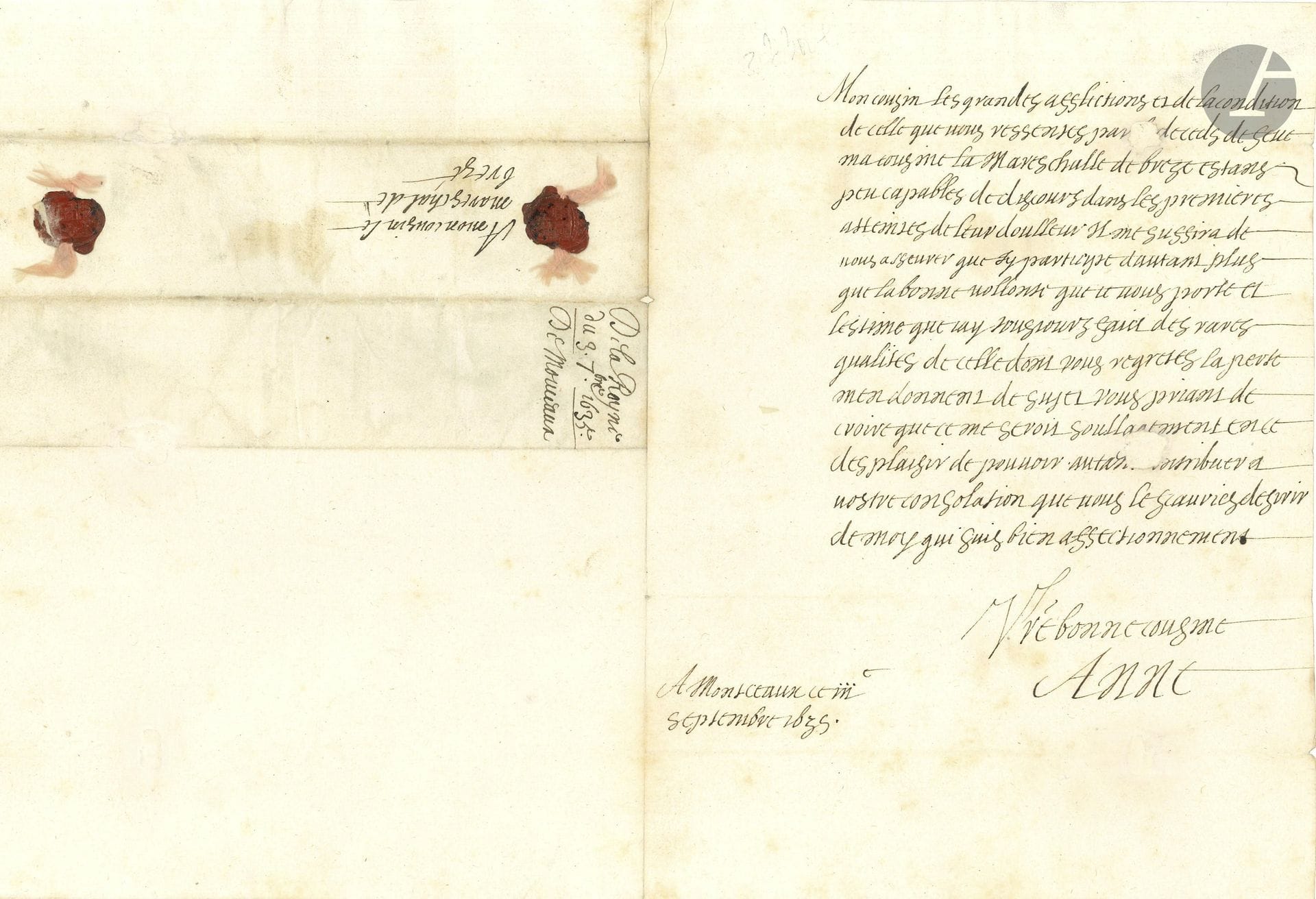 ANNE D’AUTRICHE (1602-1666) Reine de France. L.A.S., Montceaux, 3 septembre 1635, au maréchal de Brézé; 1page in-4, adresse avec 2 petits sceaux de cire rouge aux armes sur lacs de soie rose (2 petits trous réparés avec perte de quelques lettres).

Lettre de condoléances au maréchal après la mort de sa femme, Nicole du Plessis-Richelieu, sœur cadette du cardinal de Richelieu.
«Mon cousin Les grandes afflictions et de la condition de celle que vous ressentez par [le] deceds de feue ma cousine la Mareschalle de Breze estans peu capables de discours dans les premieres atteintes de leur doulleur il me suffira de vous asseurer que jy participe dautant plus que la bonne vollonté que je vous porte et lestime que jay tousjours faict des rares qualites de celle dont vous regretez la perte men donnent de sujet»…