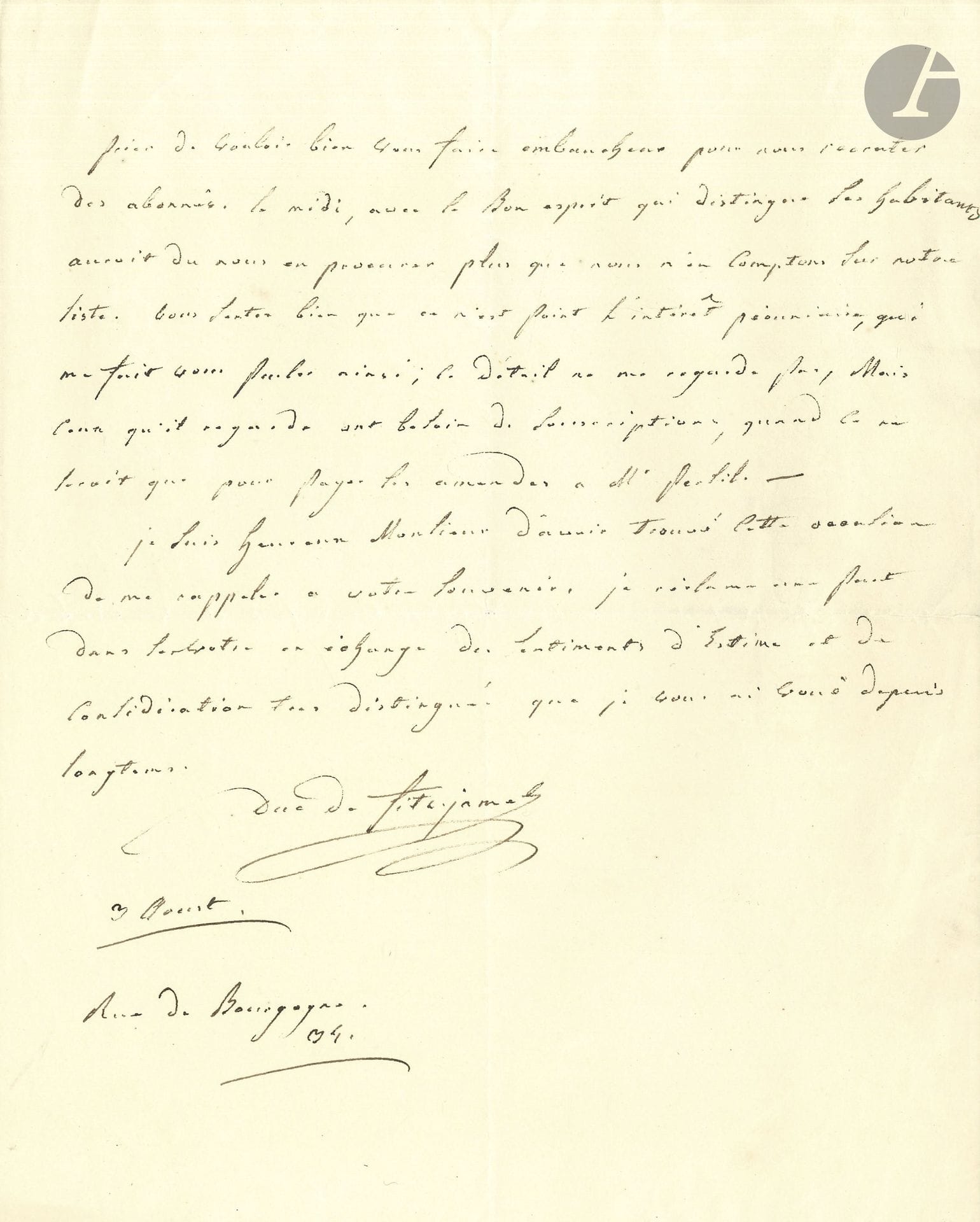 Édouard, duc de FITZ-JAMES (1776-1838) homme politique, chef du parti légitimiste. L.A.S., Paris, 7 août [1832, au poète Alexandre Guiraud]; 3 pages in-4.

Sur la mort du duc de Reichstadt (22 juillet 1832). Il le remercie Guiraud d’avoir choisi son journal Le Rénovateur et «d’avoir si bien exprimé les pensées qui m’obsédaient à l’annonce de la fin prématurée de ce jeune duc de Reichstadt, et que j’allais essayer de rendre en vile prose, lorsque vos vers sont venus briser ma plume. […] Vous avez été généreux, et notre cause doit l’être parce qu’elle est juste. J’ai été heureux de voir tous les journaux royalistes envisager cet événement sous le même point de vue et penser comme vous de la fin déplorable de ce jeune prince. Que ne s’entendent-ils de même sur toutes les questions?». Le Rénovateur a besoin «de collaborateurs tels que vous. […] Je le crois utile dans les circonstances où nous sommes; mais il n’est pas encouragé et les Royalistes mettent en cela la tiédeur qu’ils apportent à tant d’autres intérêts. Que ne savent-ils imiter leurs ennemis dans leur audace et se soutenir les uns les autres»…