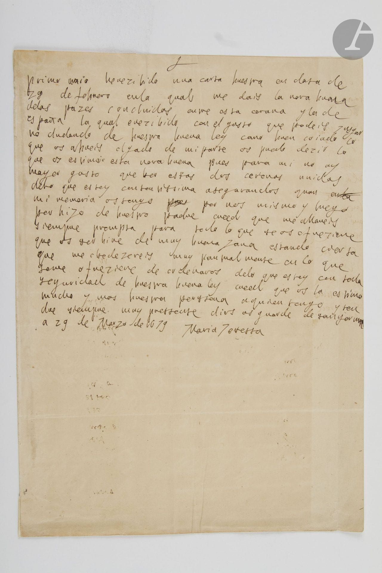 MARIE-THÉRÈSE OF AUSTRIA (1638–1683) Queen of France; Infanta of Spain, daughter of Philip IV and Elizabeth of France, wife (1660) of Louis XIV. Autograph letter signed “Maria Teressa,” Saint-Germain-en-Laye, March 29, 1679, to Gaspar Méndez de Haro, Marquis del Carpio; ¾ page folio, envelope with red wax seal bearing the coat of arms; in Spanish.

A beautiful and rare letter to the Spanish ambassador in Rome, expressing delight at the terms of the treaty concluded between France and Spain following the Dutch War and the Peace of Nijmegen (the final outcome of which was Charles II’s relinquishment of the County of Franche-Comté and numerous strongholds to France).
I have received your letter “in which you give me the good news of the peace concluded between this crown and that of Spain, news that I received with the joy you can imagine, having no doubt as to your loyalty as a good servant who has taken satisfaction in this good news; for my part, I can tell you how much I value this good news, for to me there is no greater pleasure than to see these two crowns united; I must be very pleased to assure you that I hold you in my memory—first for who you are, and second as your father’s son. Believe that you will always find me ready for whatever is proposed to you; that I will serve you with the utmost goodwill, being certain that you will obey me very punctually in whateverI may come to command you, for I am entirely confident in your loyal devotion"...
Formerly in the Félix-Sébastien Feuillet de Conches collection (April 26–29, 1875, no. 503); subsequently in the Femmes de Claude de Flers collection (November 18–19, 2014, no. 167).