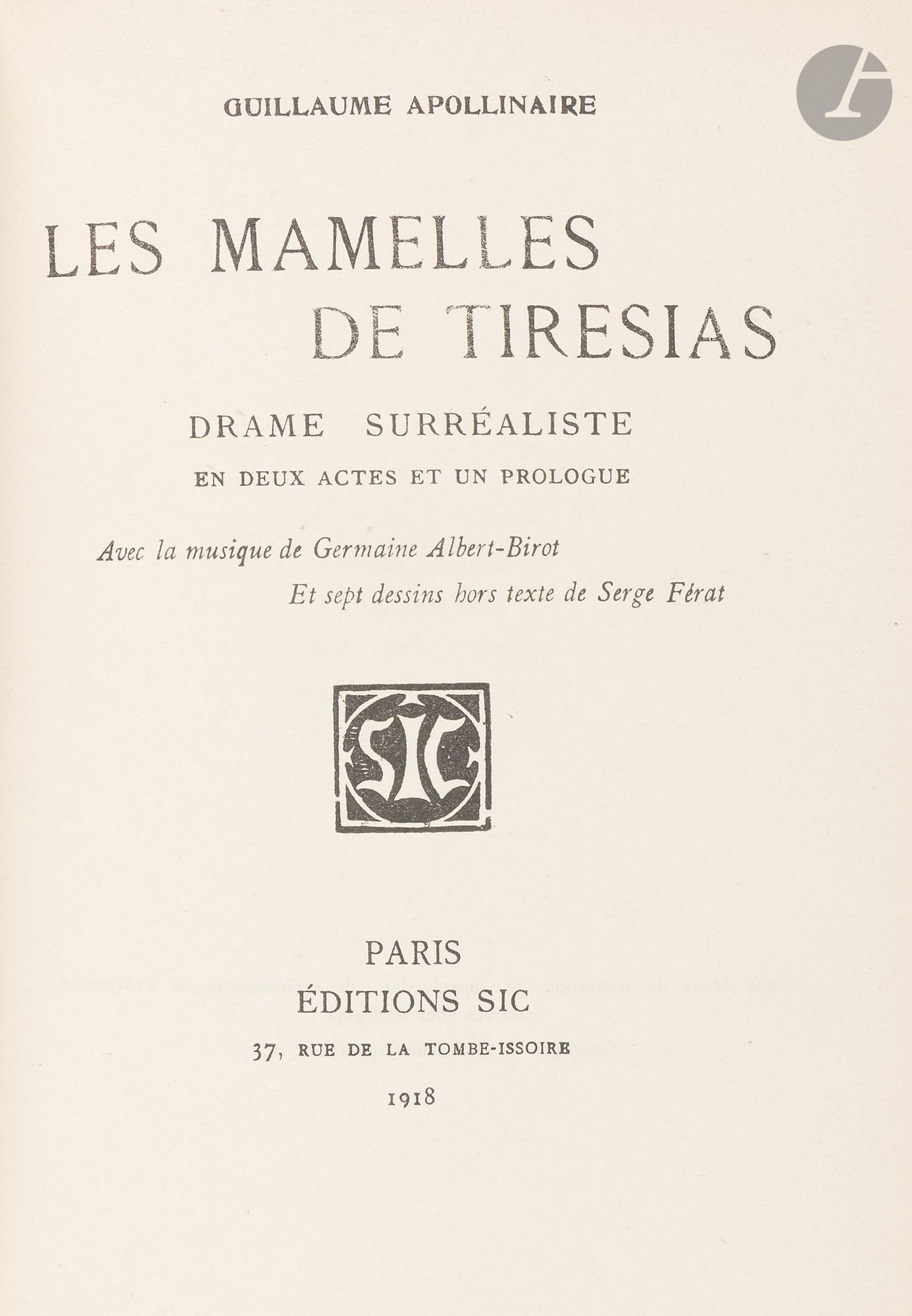 APOLLINAIRE (Guillaume) - FÉRAT (Serge).
Les Mamelles de Tirésias. Drame surréaliste en deux actes et un prologue. Avec la musique de Germaine Albert-Birot.
Paris : éditions SIC, 1918. — In-8, 192 x 143 : 108 pp., (2 ff. premier blanc), couverture imprimée. Demi-maroquin bleu foncé à bandes, dos lisse, tête dorée, non rogné, couverture et dos conservés, étui (D. H. Mercher). 
Édition originale de ce drame représenté pour la première fois le 24 juin 1917 au 10-12 de la rue de l’Orient à Paris.
Apollinaire apporte cette précision en tête de sa préface : « Sans réclamer d’indulgence, je fais remarquer que ceci est une œuvre de jeunesse, car sauf le Prologue et la dernière scène du deuxième acte qui sont de 1916, cet ouvrage a été fait en 1903, c’est-à-dire quatorze ans avant qu’on ne le représentât ». L’action se déroule à Zanzibar.
L’édition est illustrée de 7 dessins du peintre Serge FÉRAT (1881-1958), reproduits à pleine page, dont un répété sur la couverture.
Exemplaire sur papier d’édition. Il n’y eut que 17 exemplaires sur grand papier.
Belle reliure de Daniel-Henri Mercher.
Couverture brunie.