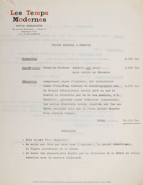 [Jean-Paul SARTRE]
12 Lettres ou pièces autour de la revue Les Temps modernes, 1948-1965. Protocole d'accord entre J.-P. Sartre et l'éditeur René Julliard (1948, double dactyl.). Lettre du Comité stipulant les conditions de la direction de la revue (1963, double dactyl.). Budget mensuel prévisionnel à en-tête de la revue, [1965]; modèle de circulaire aux libraires (1965).{CR} 2 L.A.S. de Jacques Ghinsberg à Sartre (1963), et manuscrit a.s. d'une nouvelle, La Cloche tordue, pour Les Temps modernes. 2 L.S. du Dr Louis Le Guillant à J.-B. Pontalis (1963-1964), sur les réactions à son article sur l'affaire des soeurs Papin, avec copie d'une lettre reçue. 2 tapuscrits signés de Luce Baudoux-Irigaray : Mallarmé ou l'inconscient concerté, et Inconscient freudien et structures formelles de la poésie