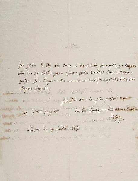 FélixBacciochi (1762-1841) prince de Lucques et de Piombino, époux d'Élisa Bonaparte
L.A.S. «Felix», Lucques 19 juillet 1805, à l'Impératrice Joséphine; 2 pages in-4. Il est installé dans la principauté de Lucques où il a été reçu avec l'enthousiasme que commande partout la gloire de l'Empereur. «Les Lucquois se rappellent le sejour que votre Majesté a bien voulu faire parmi eux; ils aiment à citer les traits nombreux de bonté et de bienfaisance qui ont fait dans tous les tems cherir V.M., et j'ai pris plaisir à le leur faire repeter. Je prie V.M. de croire à mon entier devouement, je compte asses sur ses bontés pour esperer qu'elle voudra bien entretenir quelques fois l'empereur de ma vive recconissance, et de celle du Peuple Lucquois»