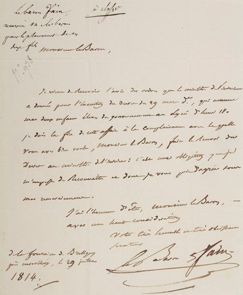 Agathon, baron FAIN (1778-1837) secrétaire de Napoléon Ier
L.A.S., de la Fontaine de Brétigny 29 juillet 1814, au baron de Vitrolles à Paris; 1 page in-4, adresse. Il le remercie d'être intervenu auprès du ministre de l'Intérieur en faveur de ses deux enfants, «élèves du gouvernement au Lycée d'Henri IV»