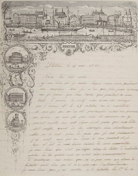 GUERRE DE 1870. L.A.S. par le soldat Jean-Antoine Gourdon, Stettin 18 mai 1871, à son oncle; 3 pages in-4, sur papier illustré de belles vignettes gravées de vues de Stettin. Intéressante lettre de soldat sur le siège de Metz et sa captivité en Prusse.{CR} Soldat au 3e chasseur, Gourdon est prisonnier de guerre à Stettin (Szczecin), depuis la capitulation qui mit fin au long siège de Metz en octobre 1870 : «s'est qu'elque chose de triste d'entendre parler de la guerre mes se n'est rien en comparaison d'ipartisiper»... Il a assisté à cinq batailles et toutes «auret été bien victorieuses pour nous mes lorsque l'enemi commenset a reculer on faiset le feu et batre en retraite mes comme je pense que vous le savez que nous avons été toujour trahi et vendu par notre chef le maréchal Bazaine»... La suite des événements était donc inévitable : «Apres avoir donner plusieurs combats on nous a faits replier aus environs de Metz et l'enemi à aciégé la ville le 19 aout et on reste la bloqué jusqu'au 29 octobre qu'on a capituler»... Il raconte les difficultés de rationnement, la famine, le froid : «Il a péri beaucoup de monde à faute de nourriture [...] je pense que je ne doit pas mourir car je suis passé a une bonne épreuve»... Il travaille une partie de la journée au déchargement de bateaux ou sur les fortifications... Il déplore de ne pouvoir rentrer chez lui à cause de «la grande révolution qu'il y a en France» mais s'estime malgré tout heureux de ne pas y être «car la guerre civile set la plus térible de toutes les guerres»