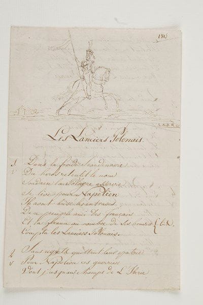LANCIERS POLONAIS. Manuscrit, Les Lanciers Polonais, orné d'un dessin à la plume signé «L.A.B.R. St», 1815; 2 pages et demie in-8. Texte d'une chanson en 5 couplets sur le régiment des lanciers polonais, intégré à la Garde de Napoléon en 1807, après avoir brillamment escorté l'Empereur lors de son entrée à Varsovie au début de la campagne de Pologne. Il est orné en vignette d'un joli dessin à la plume d'un lancier à cheval.{CR} «Dans la froide Scandinavie{CR} Du héros retentit le nom{CR} Soudain la Pologne asservie{CR} Se lève pour Napoléon»