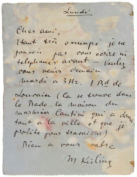 Moïse KISLING (1891-1953)
L.A.S., Marseille lundi [21. I. 1929], à M. Heraut à Marseille; 1 page in-12, adresse (mouillures). Il a été trop occupé pour lui téléphoner, mais lui propose de venir le voir demain «1 Bd de Louvain (ça se trouve dans le Prado, la maison du marbrier Contini qui a donné tout à la ville et que je profite pour travailler)»...{CR} On joint une carte postale représentant un tableau de fleurs, avec dédicace a.s. de Kisling