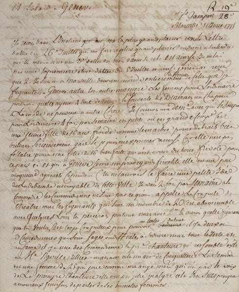 [Jean-Étienne Liotard fils]
L.A.S. de Jean-François Gampert, Marseille 11 août-8 octobre 1775, à «Monsieur Liotard chez Messieurs Nadal et Robin» à Genève; 5 pages in-4, adresse. Amusante lettre de Marseille par un ami, jeune négociant, avec des détails piquants sur les femmes.{CR} 11 août. Le monde à Marseille est très différent de celui de Genève : les femmes ne pensent qu'à la mode, il fréquente une jeune fille «froide comme le marbre» qui à Genève serait «un prodige de frivolité», et à la Comédie, les figurantes sont vénales, les comédiennes «sages ou difficiles à séduire mais tout le reste est infâme». Il est presque amoureux d'une chanteuse, mais il voit aussi d'honnêtes femmes de Genève, Nîmes, etc.; «les jeunes hommes de ce païs sont tous des benets que la debauche a énervé qui n'aiment point faire la cour à des dem. honnetes mais qui preferent satisfaire leurs criminels desirs en voyant des filles»... Il voit le port depuis sa chambre, peuplé d'«Arabes turcs algeriens juifs negres hollands angl.», etc. «Il y a maintenant des troubles. Aboudabab gouverneur d'Egypte est entré en Sirie a pris Japhe (ancienne Joppe) a passé tous les habitans au fil de l'épée. Acre ville voisine effrayée de ce traitement a ouvert ses ports nous esperons que nos affaires n'auront pas souffert. Je m'en vais faire l'habile négotiant»... Il espère lui envoyer quelques graines de fruits, peut-être une «basteque qui ressemble extrt à la courge», des papillons pour sa collection, une cigale «grosse comme un gros cerf volant» et d'autres curiosités qu'il aura par la maison de Syrie... Et de terminer par les affaires de galanterie : il a écrit à Gotton «mille extravagances»; le climat local «porte les deux sexes à se joindre [...]. Les marins augmentent extremt la debauche et les femmes qui font ce metier, j'ai grandi maigri noirci. J'ai tout le visage abimé de boutons produit par la chaleur et non par la debauche»... 8 octobre. Il séjourne à la campagne où il chasse tous les matins sur des montagnes voisines; aujo