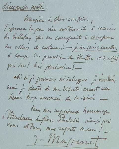 Jules massenet (1842-1912)
3 L.A.S. et 2 billets a.s. sur cartes de visite, [1892-1893], à Antonin Lefèvre-Pontalis, de l'Institut; 7 pages in-12 et 2 cartes de visite, une adresse. 25 décembre 1892, déclinant une invitation, car il doit rester près de sa femme souffrante à l'heure des repas : «Je suis pris toute la journée au théâtre - je n'ai que cet instant pour être réunis»... [8 janvier 1893]. Il est convoqué ce soir «pour des essais de costumes ! Je ne puis remettre à cause des productions de Werther et du Cid qui sont très prochaines ! Ah ! si je pouvais m'échapper je viendrais mais je doute de ma liberté avant une heure trop avancée de la soirée»... Lyon 13 février 1893. Il est à Lyon pour les répétitions générales de Werther au Grand Théâtre. Il ne pourra se rendre à son invitation, ayant déjà fait remettre les représentations de Nantes «où l'on m'attend depuis un mois»... Etc. On joint 2 cartes de visite autographes par E Paladilhe et Camille Saint-Saëns