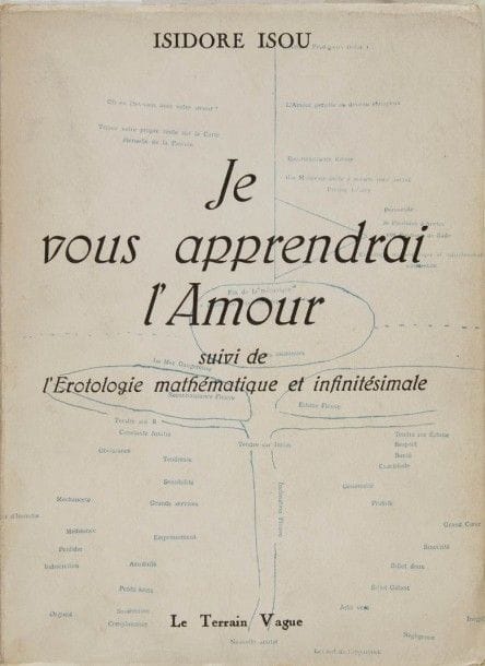 ISOU Isidore. Je vous apprendrai l’amour. Suivi de l’érotologie mathématique et infinitésimale. Paris, Le Terrain vague, (1957). In-8, br. Édition originale, bien complète de la planche dépliante des équations de l’Érotologie mathématique.