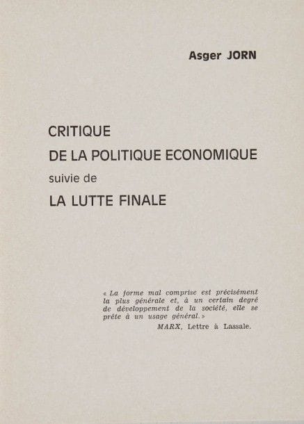 JORN Asger. Critique de la politique économique, suivie de La lutte finale. Paris, Internationale Situationniste, 1970. In-12, br. Seconde édition, pirate, sous couverture blanche.