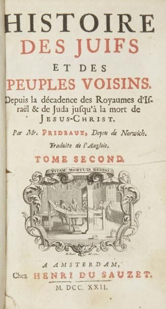 PRIDEAUX
Histoire des juifs et des peuples voisins depuis la décadence des royaumes d'Israël et de Juda jusqu'à la mort de Jésus-Christ. Amsterdam, Henri du Sauzet, 1722. In-12, 5 tomes, ill. cartes et frontispices gravés, reliure plein veau, coiffes abimées, coins émoussés