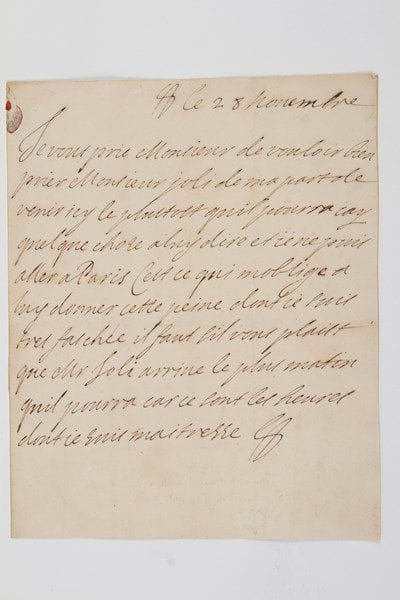 Françoise d'Aubigné, marquise de MAINTENON (1635-1719) épouse morganatique de Louis XIV, fondatrice de la Maison de Saint-Cyr pour les jeunes filles.Lettre autographe signée de son paraphe, 28 novembre, à M. Jassault; 1 page in-4, adresse avec cachet de cire rouge brisé.Lettre à son confesseur, le père A. Jassault, lazariste, missionnaire à Versailles.Elle le prie de bien vouloir demander à Monsieur Joli [l'abbé Edme Jolly, Supérieur général des Lazaristes] de venir la voir dès que possible: «Jay quelque chose a luy dire et je ne puis aller a Paris cest ce qui moblige a luy donner cette peine dont je suis tres fachée il faut sil vous plait que Mr Joli arrive le plus matin quil pourra car ce sont les heures dont je suis maitresse». [Les lazaristes Jolly et Jassault joueront un grand rôle par leurs conseils pour la fondation de la Maison de Saint-Cyr.]Eugène Charavay, 1892.