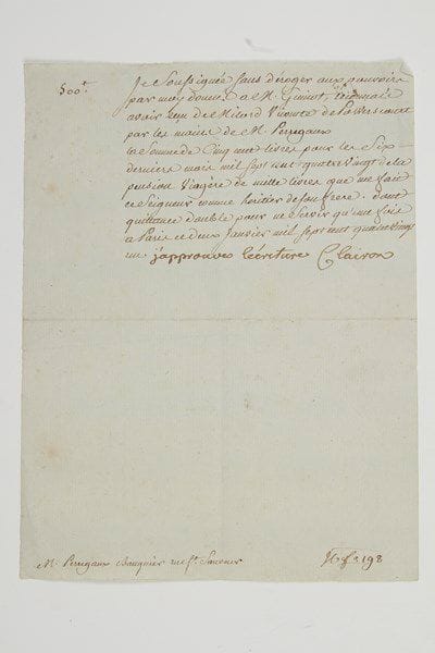 Claire-Josèphe-Hyppolite Léris de Latude, dite Mademoiselle CLAIRON (1723-1803) la grande tragédienne, sociétaire de la Comédie-Française. Pièce signée «Clairon» avec une ligne autographe, Paris 2 janvier 1781; demi-page in-4.Elle reconnaît avoir reçu de «Milord Vicomte de Powerscourt par les mains de M. Perregaux la somme de cinq cent livres» sur la «pension viagère que me fait ce Seigneur comme heritier de son frere»... Elle écrit de sa main: «J'approuves l'ecriture Clairon».
