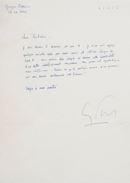 Georges PEREC (1936-1982). L.A.S., 5 juin 1975, à Jean-Bertrand Pontalis; 3/4 page in-fol. (petite fente réparée). {CR}Rare et curieuse lettre sur la fin de l’analyse de Perec par Pontalis [lors de cette analyse (1971-1975), Perec élabora W ou le Souvenir d’enfance; un mois après la publication de ce récit, il met fin à son analyse.]
«Je vous devais 5 séances, et non 4. Je m’en suis aperçu quelques minutes après vous avoir remis cet ultime chèque de 400F. Nous avions déjà évoqué en séance cette éventualité d’une dette infiniment suspendue. Mon erreur est symbolique mais inefficace. Même si je le voulais encore, je ne pourrais pas vous devoir seulement 100 francs!»…

