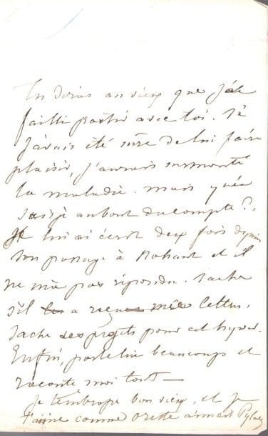George SAND. L.A.S. «Pylade», [Nohant fin novembre 1837], à son ami Alexis Duteil à La Châtre; 1 page in-8, adresse.{CR}«Tu diras au vieux [Michel de Bourges] que j’ai failli partir avec toi. Si j’avais été sûre de lui faire plaisir, j’aurais surmonté la maladie. Mais qu’en sais-je au bout du compte? Je lui ai écrit deux fois depuis son passage à Nohant et il ne m’a pas répondu. Sache s’il a reçu mes lettres. Sache ses projets pour cet hiver. Enfin parle-lui beaucoup et raconte-moi tout. Je t’embrasse bon vieux, et je t’aime comme Oreste aimait Pylade.»
Correspondance, IV, 1637.
