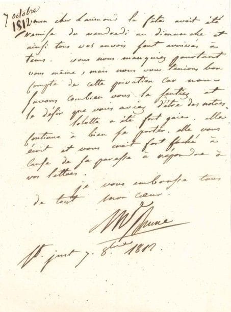 Guillaume BRUNE (1763-1815) maréchal de France. L.A.S., Saint-Just 7 octobre 1812, à son cher Laumond; 1 page petit in-4.{CR}«La fête avoit été remise du vendredi au dimanche et ainsi tous vos envois sont arrivés à tems. Vous nous manquiez pourtant vous-même, mais nous vous tenions bon compte de cette privation car nous savons combien vous la sentiez et le désir que vous aviez d’être des notres. Lolotte a été fort gaie»…
