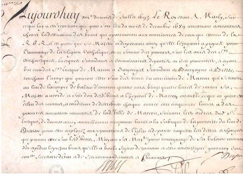 LOUIS XIV (1638-1715) Roi de France. P.S. (secrétaire), contresignée par Phélypeaux, Marly 13 juillet 1693; vélin oblong in-fol. (cachet de l’Académie de Mâcon).{CR}Sur les protestants. Brevet de don, faisant référence à l’édit de décembre 1689 sur la «destination des biens qui apartenoient aux consistoires de ceux qui estoient de la R.P.R.» (Religion Prétendue Réformée), et donnant à l’hôpital de Mâcon les biens du consistoire de cette ville, à condition de distribuer chaque année 150 livres à des «pauvres nouveaux convertis» de la ville…
On joint une L.S. par Balthazar Phélypeaux de La Vrillière marquis de Chasteauneuf, Chambord 15 septembre 1685, à l’évêque de Mâcon, sur «la conversion des sujets de la R P R» qui se fait parfois avec répugnance auprès de curés «incapables et dont les mœurs sont extremement scandaleuses»...
