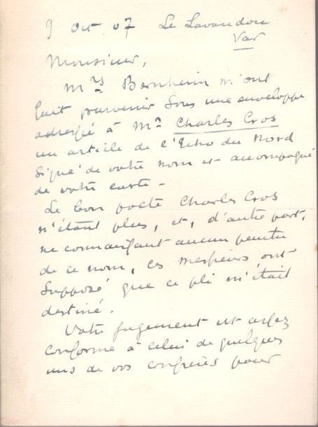Henri-Edmond CROSS (1856-1910). L.A.S., Le Lavandou (Var) 9 octobre 1907, au critique d’art Achille Segard; 2pages in-8. {CR}«Mrs Bernheim m’ont fait parvenir sous une enveloppe adressée à Mr Charles Cros un article de l’Écho du Nord signé de votre nom et accompagné de votre carte. Le bon poète Charles Cros n’étant plus, et, d’autre part, ne connaissant aucun peintre de ce nom, ces messieurs ont supposé que ce pli m’était destiné. Votre jugement est assez conforme à celui de quelques-uns de vos confrères pour me faire croire que c’est bien de moi dont il est question. [...] je suis touché du sentiment tout sympathique qui vous a inspiré ces quelques lignes»...
