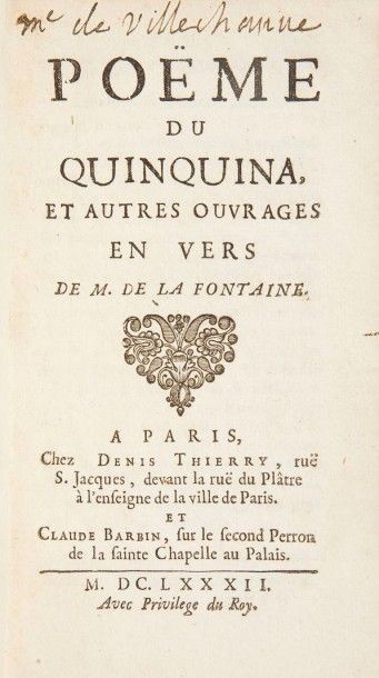 LA FONTAINE (Jean de)

Poëme du Quinquina, et autres ouvrages en vers. 
Paris: Denis Thierry, Claude Barbin, 1682. ? In-12, (2 ff.), 242 pp. Veau brun, dos à nerfs orné, tranches mouchetées (reliure de l'époque). 
Rochambeau, p. 610, n° 12. 
Édition originale composée du Poème du Quinquina, écrit pour vanter les vertus de cette plante nouvellement découverte, suivi de deux contes (La Matrone d'Éphèse et Belphegor) et des deux livrets d'opéras: Galatée et Daphné. 
Exemplaire en reliure strictement de l'époque, contenant les pages 22, 26 et 164 cartonnées. 
Frottements d'usage, coins émoussés, manque à la coiffe de tête. Sans le dernier feuillet blanc. 
Provenance: Madame de Villechauve, avec signature sur le titre et inscription sur la première doublure. - Anatole Basseville, historien et bibliophile orléanais, avec ex-libris. - Ex-libris au chiffre JB