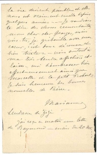 Marianne VIARDOT (1856-1919) troisième fille des Viardot, musicienne et peintre, fiancée à Gabriel F
3 L.A.S. «Marianne», novembre-décembre [1914], à son beau-frère Georges Chamerot (époux de sa soeur Claudie); 24 pages in-8 (deuil) Après le décès de sa soeur Claudie. 27 novembre. «Tu as été bien bon et bien courageux de m'écrire cette longue lettre, qui m'a appris enfin les détails de l'horrible drame ? que je ne peux toujours pas croire réel ! C'est affreux et inexplicable [...]. Dis-toi, mon pauvre Georges, qu'elle a eu une bien belle vie [...]. Elle est partie jeune encore, en plein bonheur, avec tout son monde, gâtée et adulée par toi jusqu'au dernier moment»... 8 décembre. «Ce sont des consolations pour plus tard, mon pauvre Georges, je sais que pour le moment, rien ne peut diminuer ta souffrance aigüe ! Je suis bien malheureuse aussi, je l'assure, je sens un vide affreux dans mon existence, et je trouve la vie très triste »... 28 décembre. À la douleur de la perte s'ajoute l'angoisse de la guerre: «Je suis sûre vois-tu, mon bon Georges, que nous le reverrons ce cher soldat [Raymond, fils de Georges et Claudie], qu'on pourra lui faire oublier par mille gâteries les affreux moments qu'il a passés et passera encore... Est-ce possible que ces monstres aient donné l'ordre de massacrer tout prisonnier ?»... 
On joint une autre L.A.S. «Tante Marianne» à sa nièce Jeanne