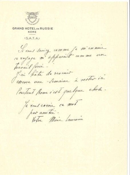 Marie LAURENCIN (1883-1956)
L.A.S., Rome [10 février 1928], à Robert de Saint-Jean; ¾ page in-8, en-tête Grand Hôtel de Russie, enveloppe «Si vous saviez comme je m'ennuie. Ce voyage m'apparaît comme un travail forcé. J'ai hâte de revenir. Encore une semaine à rester ici. Pourtant Rome c'est quelque chose»...
On joint une L.S. de Charles Garnier,5 février 1860 (3/4 p. in-8 à son en-tête)
