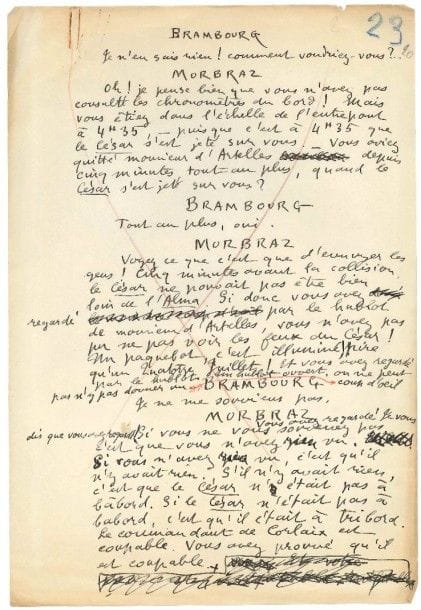 Claude FARRÈRE (1876-1957)
Manuscrit autographe; 3 pages in-fol. et 1 page de tapuscrit, pag. 23 à 26 Fragment du manuscrit de travail pour La Veille d'armes, drame en cinq actes de 1917 écrit avec Lucien Népoty. Le manuscrit, rédigé à l'encre noire, est entièrement biffé aux crayons rouge et bleu. Il présente de nombreuses ratures et corrections. Le fragment met en scène les personnages de Brambourg, Morbraz, Folgoet, L'Estissac et Lutzen, dans un dialogue qui ne semble pas avoir été conservé dans la version définitive de la pièce. Interrogé dans le cadre d'une enquête menée par Morbraz sur les circonstances d'une bataille navale, Brambourg témoigne de la collision entre deux navires, Le César et L'Alma..