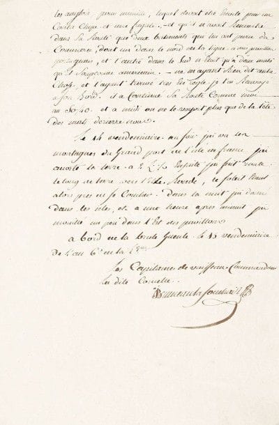Jean-François BRUNEAU de LA SOUCHAIS (1755-1800) capitaine de vaisseau.
3 Manuscrits signés dont les deux premiers autographes, Extraits de mon journal?, à bord de la corvette le Brûle-gueule 1797-1799; 3 cahiers in-fol. de 9 pages,5 pages in-fol. et 10 pages et demie in-fol. (lég. mouill.) Extraits de son journal de navigation dans les mers des Indes.
[Île de France] 15 vendémiaire VI (6 octobre 1797). Extraits de mon journal depuis que j'ai quitté les fregattes pour une mission particulierre jusqu'à mon retour à l'Isle de France. Pages relatives à une mission de reconnaissance, entreprise le 12 fructidor (29 août) et terminée la veille. Le contre-amiral Sercey lui ayant donné «secrettement» l'ordre de se rendre à Trinquebar pour connaître les forces et le mouvement des ennemis dans l'Inde, il navigua près de Ceylan, prit connaissance des terres de Batacalo, arbora pavillon et flamme anglaise pour prendre un bâtiment de commerce anglais, le Thomas, aborda un navire danois dont il vérifia la neutralité, mouilla à Trinquebar où des Français l'assurèrent que «les anglois ne respectoient aucun pavillon neutre», et que le gouverneur leur était «entièrement dévoué»?
Batavia 1er ventose VI (19 février 1798). Extrait de mon journal. Reconnaissance de l'île Amsterdam et de l'île Saint-Paul, qu'il juge inhabitables et d'un abord très difficile?
Batavia 24 ventose VII (14 mars 1799). Extrait de mon journal depuis le 1er vendémiaire (22 septembre 1798): d'après les ordres du contre-amiral Sercey, il quitta Surrabaye sur l'île de Java en compagnie de la Preneuse (L'Hermite, capitaine), pour faire route vers Manille? Relation d'une sortie de Manille, en janvier, faite avec l'escadre espagnole sous les ordres du général d'Alava, pour une prise en chasse de bâtiments ennemis?