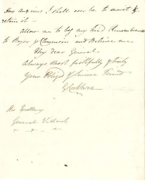 George COCKBURN (1772-1853) amiral britannique.
L.A.S., Belleisle Quiberon 6 mai 1809, au général Villaret-Joyeuse; 2 pages et demie in-4; en anglais (petite fente à un pli) Il regrette que les lettres du général ne lui soient pas encore parvenues, mais rien ne lui ferait plus plaisir que de faire ce qu'il désire. Mais le général doit connaître sa position et combien il lui est difficile de rester ici sans fournitures ni assurance de la part du gouvernement français de sa disposition à échanger la garnison de la Martinique à des conditions admissibles. Mais il est inutile qu'il s'étende sur le sujet car il est sûr que le général Villaret considère les circonstances du même oeil que lui?