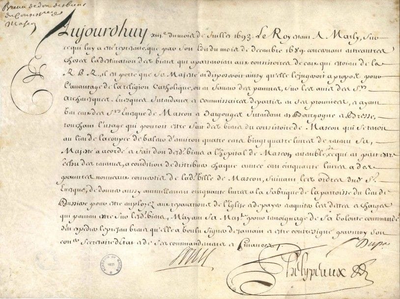LOUIS XIV (1638-1715)
Roi de France. P.S. (secrétaire), contresignée par Phélypeaux, Marly 13 juillet 1693; vélin oblong in-fol. (cachet de l'Académie de Mâcon) Sur les protestants. Brevet de don, faisant référence à l'édit de décembre 1689 sur la «destination des biens qui apartenoient aux consistoires de ceux qui estoient de la R.P.R.» (Religion Prétendue Réformée), et donnant à l'hôpital de Mâcon les biens du consistoire de cette ville, à condition de distribuer chaque année 150 livres à des «pauvres nouveaux convertis» de la ville?
On joint une L.S. par Balthazar Phélypeaux de La Vrillière marquis de Chasteauneuf, Chambord 15 septembre 1685, à l'évêque de Mâcon, sur «la conversion des sujets de la R P R» qui se fait parfois avec répugnance auprès de curés «incapables et dont les moeurs sont extremement scandaleuses»..