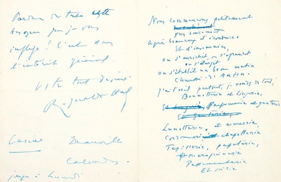 REYNALDO HAHN
10 L.A.S., 1926-1935, à Maurice Donnay; 31 pages formats divers, 2 adresses Intéressante correspondance sur leur collaboration, pour Une revue (revue en 2 actes, livret de Maurice Donnay et Henri Duvernois, créée au Théâtre de la Porte Saint-Martin, le 28 octobre 1926) et l'opérette Malvina (3 actes, livret de Maurice Donnay et Henri Duvernois, créée à la Gaîté-Lyrique le 23 mars 1935).
[1926], pour Une revue. Il a reçu le second envoi et pense que le prologue fera très bon effet: «J'aime, comme vous, la logique, mais un prologue qui prépare ou justifie la narration des faits antérieurs est une chose fort admise et qui n'a rien de choquant»... 
[1932]. «Croyez que je suis très heureux de vous retrouver sous les auspices de notre chère Malvina et de retravailler avec vous». Il part ce soir et a demandé à Duvernois de lui transmettre deux ou trois idées. «Mais le premier acte est déjà très réussi tel qu'il est et je vais mettre dès demain deux amusants couplets de Malvina sur les noms»... Aix-les-Bains. Il envoie «l'ordre des morceaux tels que vous l'avez établi» pour le 1er acte, avec le détail des 9 numéros.... Toulon5 novembre. «Comment ! vous avez pu croire que j'avais oublié Malvina !» Il avait emporté le texte à Hambourg pour le mettre en musique, et s'est aperçu qu'il fallait peut-être ajouter des vers ou «modifier le Trio-bouffe. En outre, j'avais grand envie de composer le duo de Malvina-Valérien», mais Donnay n'a pas reçu sa lettre. Son séjour en Allemagne s'est beaucoup prolongé, et à son retour à Paris il a appris que Bravard voulait devenir directeur de l'Opéra-Comique: «Dès lors, j'ai perdu momentanément tout espoir de voir Malvina passer cet hiver à la Gaîté [...] et ayant un besoin urgent de gagner quelque fric, je me suis mis à d'autres besognes». Il voulait aller le voir mais trop d'occupations, et la reprise de Mozart, etc. l'en ont empêché. Entretemps, Bravard n'a pas eu l'Opéra-comique et «tourne à nouveau des regards ardents du côté de la G