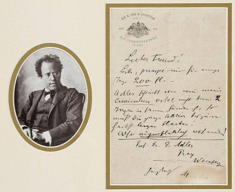 Gustav MAHLER (1860-1911)
L.A.S., [1904 ?], à un cher ami; 1 page in-8 à en-tête Die K. und K. Direction Hof-Operntheaters in Wien; en allemand (mouillure dans le bas de la lettre affectant la signature; encadrée avec une photographie) Il le prie de lui prêter 200 fl. pour quelques jours. Adler lui écrit que s'il n'a pas entre les mains son curriculum vitæ sous les deux jours, il faudra renoncer à toute action. Il faut donc le lui envoyer de toute urgence. Il donne l'adresse du Prof. Dr G. Adler à Weinberg? [Le musicologue Guido Adler (1855-1941) était un ami très proche de Mahler, depuis sa jeunesse.](*)