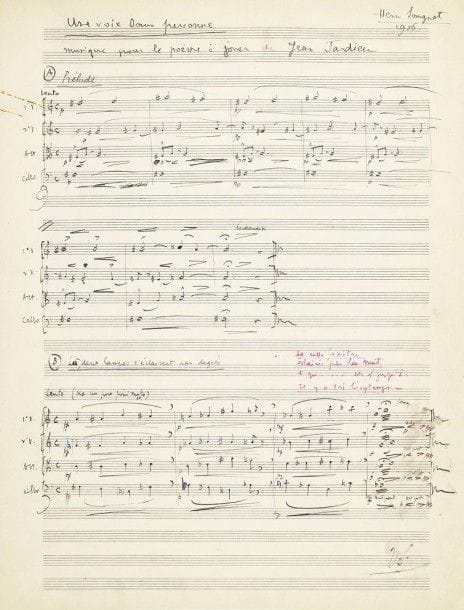 Henri SAUGUET (1901-1989)
Manuscrit musical autographe signé, Une voix sans personne. Musique pour le poème à jouer de Jean Tardieu, janvier 1956; 6 pages in-fol Musique de scène pour Une voix sans personne de Jean Tardieu, représentée le 10 février 1956 à Paris, au théâtre de la Huchette, avec un autre «poème à jouer», Les Temps du verbe. Elle est écrite pour quatuor à cordes: premier violon, second violon, alto, et violoncelle.
Le manuscrit est à l'encre noire sur papier à 24 lignes; Sauguet a inscrit au stylo bille rouge les dernières répliques des scènes, avant les moments où les instrumentistes doivent jouer. 
Cette musique se compose de 11 pièces brèves, numérotées de A à K: A Prélude, B Là, deux lampes s'éclairent par degrés, C Les deux lampes s'éteignent l'une après l'autre, D La lumière du jour, E Les pas, F Le vent, G La lumière tourne, H Personne (alto solo), I La lumière du soir, J On voit bouger la lueur d'une lampe, K La lampe s'éloigne.
On joint les 4 parties séparées: premier violon, second violon, alto, et violoncelle, avec nuances et autres indications soulignées ou encadrées aux crayons rouge, bleu ou vert. (4 cahiers in-fol. de titre et 3 pages chaque).
Anciennes archives Jean Tardieu