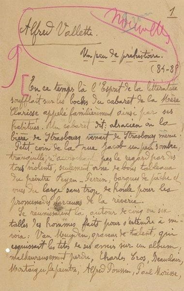 Marguerite Eymery, dite RACHILDE (1860-1953)
Femme de lettres Manuscrit autographe signé, Alfred Vallette, Un peu de préhistoire (84-85), [1930]; 13 pages in-8 sur papier jaune.{BR} Premier des ses Portraits d'hommes (Paris, éditions Mornay 1929, puis Mercure de France 1930), recueil de souvenirs dans lequel elle évoque ses amis proches et collaborateurs de sa jeunesse littéraire, et qui s'ouvre par ces belles pages consacrées à son mari, le créateur et directeur du Mercure de France Alfred Vallette, où elle se souvient des réunions animées et bohèmes des années 1884-1885: «En ce temps-là l'esprit de la littérature soufflait sur les bocks du cabaret de la Mère Clarisse, appelé familièrement ainsi par ses habitués. Un cabaret dit alsacien, où la bière de Strasbourg venait de Strasbourg même ! Petit coin de la rue Jacob, un peu sombre, tranquille[?] Se réunissaient là, autour de cinq ou six tables, des hommes faits pour s'entendre à mi-voix: Van Muyden, graveur de talent, qui esquissait les têtes de ses amis sur un album, malheureusement perdu, Charles Cros, Beauclair, Montaigu, le peintre Alfred Poussin, Paul Morisse, Albert Samain, Laurent Tailhade, Jean Moréas, Georges Lorin, Marsolleau, Paul Arène, Metcalff, Willam Vogt, Édouard Dubus, Louis Denise, Ratez, Raoul Dumon, Bonheur, l'ami et conseiller d'Albert Samain, Alfred Vallette»? Elle décrit ce dernier lors de ces réunions, dans son complet trop serré, son faux-col, les cheveux en brosse, la moustache roussie par les nombreuses cigarettes, «le masque grave [...] l'?il incisif» et l'air toujours un peu trop sérieux d'un «officier bourgeois», mais qui pouvait faire preuve de la «raillerie la plus impitoyable»: «Le futur directeur de la revue que vous savez parlait souvent de Flaubert [...] Avec Albert Samain et Paul Morisse, les poètes tendres et délicats, il devisait sur une prose plus sévère, qu'il voulait impeccable, la résumait d'un mot coupant revenant habituellement dans ses conversations: synthèse»... Elle parle ensuite du créateur de revue: «Nul ne s
