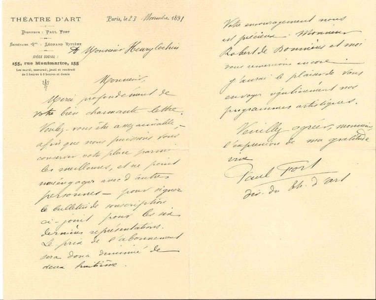 Paul FORT (1872-1960)
4 L.A.S. et 2 L.S., Paris 1891-1922, à Henry Cochin; 11 pages in-8, 4 à en-tête du Théâtre d'Art, une enveloppe.
 1er novembre 1891. Il l'invite à s'intéresser à «notre oeuvre d'Art idéaliste ? comme l'ont fait, en s'y abonnant de purs artistes qui ont jugé nécessaire un Théâtre d'Art où l'idéal et même le mysticisme remplaceraient le trop bas naturalisme qui envahit les autre scènes»... 23 novembre. Robert de Bonnières et Paul Fort le remercient de sa charmante lettre... 14 février 1892. L'esthétique du Théâtre d'Art est de «faire revivre les grandes oeuvres dramatiques de toutes les époques, réaliser sur la scène les grandes épopées, interpréter les pièces et les poèmes de poètes nouveaux, ces oeuvres étant accompagnées de parties musicales et picturales dues aux compositeurs et aux peintres de la nouvelle école»... 25 février. Prière de faire une liste de personnes susceptibles «d'aimer nos efforts vers le Beau»... 27 juin 1915, sur ses Poèmes de France: «J'écris avec fièvre, j'écris de toute ma foi des "chants vengeurs" sur cette guerre terrible et sublime [...] je suis Rémois, né juste en face de la Cathédrale assassinée, ce qui me donne un peu grâce d'état pour fustiger l'Allemand»... Saint-Gervais 18 août 1922. Il le remercie pour sa générosité. «Point de bonnes nouvelles de l'homme disparu. Mais la plainte est faite au consulat de France à Lausanne. [...] Ma blessure ne va pas mieux encore»... On joint 4 tracts imprimés du Théâtre d'Art.
