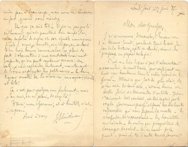 Joris-Karl HUYSMANS (1848-1907)
L.A.S., 27 juin 1887, à Gustave Guiches; 4 pages in-8 (petites fentes aux plis réparées, et légères rousseurs).
 Très belle lettre à propos du deuxième roman de Gustave Guiches (1860-1935), L'Ennemi, moeurs de province (1887).
 Il a commencé L'Ennemi dimanche et il l'a terrassé ce lundi soir. «C'est un livre de pas à pas, d'observations accumulées, de seuil d'âme, par conséquent un livre qui bourdonne dans le crâne quand on le ferme. Mais ce qui sort de plus clair, de plus net de tout cela, c'est une bonne et belle série de trouvailles d'artiste. Je suis vraiment très content, et très requis par le style, fermement pioché et pavé des térébrantes expressions qui vous fripent la moelle ? les croisades de recouvrement ? les honnêtetés minérales ? les ombres qui parquètent de losanges de soleil ? les en crever par la gueule ? puis un tas d'autres dont le souvenir m'échappe devant le papier. Vos paysages sont odorants ? et faisandés à point, comme de terrestres venaisons et de célestes gibiers. L'un des premiers ? les vignobles pourris, damassés d'ulcères sont de terrifiante allure»... Il admire aussi la «ritournelle de désolation» du phylloxera, et le ton général: «la célébration artiste de la mitoyenne imbécillité et de l'ordinaire ordure d'âme des personnages. Un vrai son d'argent ignoble sonne là-dedans, comme un glas. Ils sont tous cochons, enfin!!»... La seule partie du livre qui le «jugule» moins, c'est celle d'Alfred, mais ses types secondaires sont enlevés en quelques traits. «Au reste, je vais reprendre, lentement, maintenant le livre ? et déguster les petits verres ? la bonne liqueur cruelle de la vraie vie, sans espoir, et sordide et bête»...
