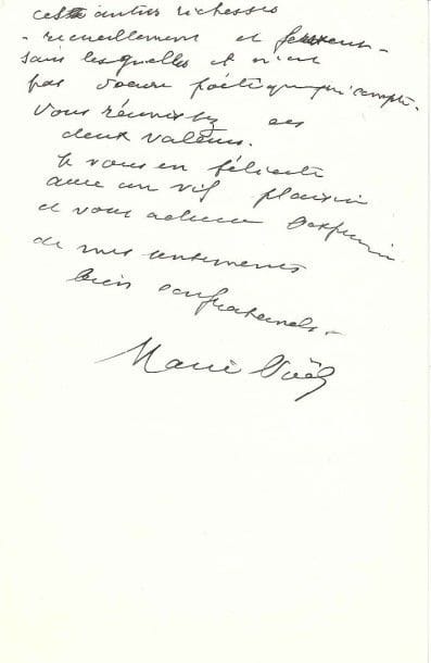 Marie NOËL (1883-1967)
L.A.S., 17 juillet 1959, à la poétesse George-Day; 1 page et demie in-8.
 Elle la félicite pour son dernier recueil [Variations, suivi de Les noces de sainte Cécile], dont elle veut lui parler «de poète à poète»: «C'est une belle récolte de fruits mûrs, ? pensées pénétrantes, images saisissantes [...], sentiments fiers que vous avez cueillis et serrés d'une main ferme et sûre d'elle-même. J'ai admiré que la femme d'action que vous êtes, toute dévouée aux intérêts des écrivains de France, ait pu trouver en elle ces autres richesse ? recueillement et ferveur ? sans lesquelles il n'est pas d'oeuvre poétique qui compte»...
