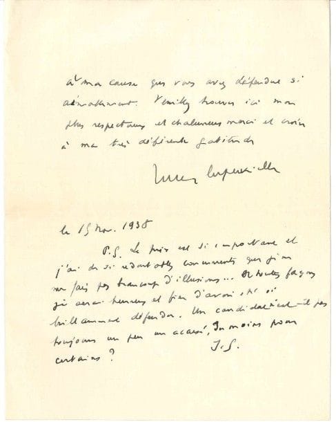 Jules supervielle (1884-1960)
L.A.S., 15 novembre 1938, à une dame; 2 pages petit in-4.
 Il la remercie de sa «grande gentillesse à l'égard de ma poésie, au moment où elle va affronter un jury d'autant plus redoutable qu'il est assez hétéroclite. Quelle que soit sa décision je n'oublierai pas, Madame, l'intérêt que vous avez bien voulu prendre à ma cause que vous avez défendue si aimablement». Il ajoute qu'il ne se fait pas trop d'illusions: «De toutes façons je serai heureux et fier d'avoir été si brillement défendu. Un candidat n'est-il pas toujours un peu un accusé, du moins pour certains?»
