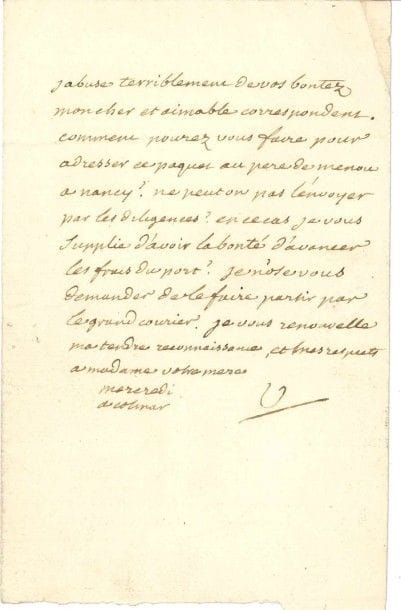 VOLTAIRE
L.A.S. «V», Colmar mercredi [1753-1754, à François-Louis Defresney]; 3/4 page in-8. [III, 3640]
 «Jabuse terriblement de vos bontez mon cher et aimable correspondent. Comment pourez vous faire pour adresser ce paquet au pere de Menou à Nancy? ne peut on pas l'envoyer par les diligences? en ce cas je vous supplie d'avoir la bonté d'avancer les frais du port? Je n'ose vous demander de le faire partir par le grand courier. Je vous renouvelle ma tendre reconnaissance»...
 On joint la copie d'époque (2 pages et quart petit in-4) de l'échange de lettres entre Voltaire et le Père Joseph de Menoux (l'ancien confesseur du roi Stanislas): lettre de Voltaire, Colmar 17 février 1754, dénonçant les calomnies répandues contre lui par le Père Mérat [IV, 3689]; réponse du Père de Menoux, 23 février 1754.
