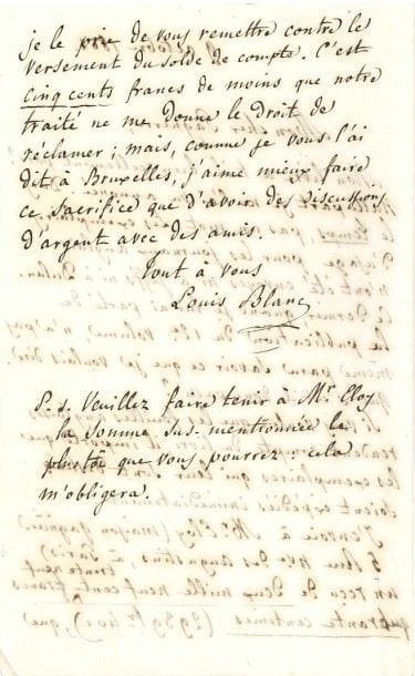Louis blanc (1811-1882)
Historien et homme politique, membre du Gouvernement provisoire de 1848. L.A.S., 9 octobre 1862, à l'éditeur Pagnerre; 2 pages in-8.
 Au sujet du 12e volume de son Histoire de la Révolution française. Il s'inquiète de ne voir nulle part son livre annoncé, ni dans Le Temps, ni dans les journaux anglais: «si vous voulez que les feuilles anglaises rendent compte du livre, il importe que les exemplaires qui leur sont destinés soient expédiés immédiatement». Il a adressé à la Maison Gagnière un reçu de 2939 fr. 40 c., «c'est cinq cents francs de moins que notre traité» ne me donne le droit de réclamer; mais comme je vous l'ai dit à Bruxelles, j'aime mieux faire ce sacrifice que d'avoir des discussions d'argent avec des amis»...
