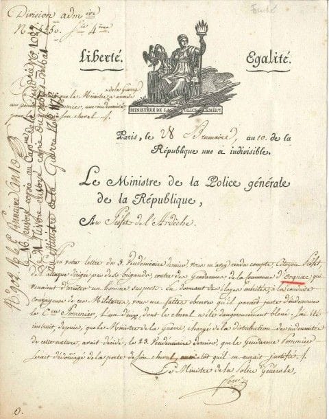 Joseph FOUCHÉ (1759-1820) ministre de la Police
L.S., Paris 28 brumaire X (19 novembre 1801), au préfet de l'Ardèche; 1 page in-4, en-tête Le Ministre de la Police générale de la République, vignette, adresse avec marque postale.
 À la suite de «l'attaque dirigée par des brigands contre des gendarmes de la commune d'Orgnac, qui venaient d'arrêter un homme suspect», il lui parait juste «d'indemniser le Cne Pommier dont le cheval a été dangereusement blessé»...
