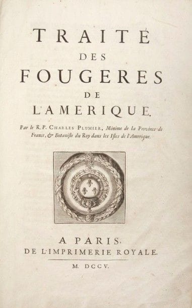 PLUMIER (Charles)

Traité des fougères de l'Amérique.
Paris: imprimerie royale, 1705. ? In-folio, (2 ff.), xxxvj, 142 pp. mal chiffrées 146, (5 ff.), 172 planches. Basane granitée, dos à nerfs orné, tranches mouchetées (reliure de l'époque).
Madeleine Pinault Sorensen, Le livre de botanique, XVIIe et XVIIIe siècles, BNF, 2008. - Nissen, BBI, 1548 - Sabin, 63458.
Édition originale, sortie des presses de l'imprimerie royale, de l'une des premières et des plus belles monographies consacrées aux fougères.
Le père Plumier était de l'ordre des Minimes et l'un des plus importants botanistes de l'époque. Il consacra toute sa vie à l'étude de la flore américaine; il voyagea pour ce faire aux Antilles à deux reprises, en 1689 grâce à l'intendant des galères Michel Bégon et en 1693 en tant que botaniste du roi, puis en Guadeloupe, à la Martinique, à Saint-Domingue et sur la côte méridionale du Brésil en 1695. De ses voyages et de ses recherches il tira, entre autres, une Description des plantes de l'Amérique (1693) et ce Traité des fougères.
Cet ouvrage est la version en français du Filicetum Americanum publié par Plumier en 1703 mais qui était sans texte. S'il a conçu ce traité, c'est en partie parce que les fougères le fascinaient véritablement, ainsi qu'il le souligne dans sa préface: «Je puis assurer que de toutes les plantes que j'ay découvertes dans les Isles de l'Amérique il n'y en a guere qui m'ait fait tant de plaisir que les seules Fougeres & les autres genres de cette même classe: & dans la recherche que je faisois generalement de toutes les plantes de quelque nature qu'elles fussent, j'estimois mes peines assez bien payées, lorsque je découvrois quelque nouvelle espece qui eust du rapport aux Fougeres» (p. iv).
Le traité est composé d'une préface de l'auteur, d'une étude sur les vertus et usages de quelques espèces de fougère, politric, capilaire, &c., et du traité en lui même qui consiste en la description des 172 planches qui suivent. Le texte est en français 